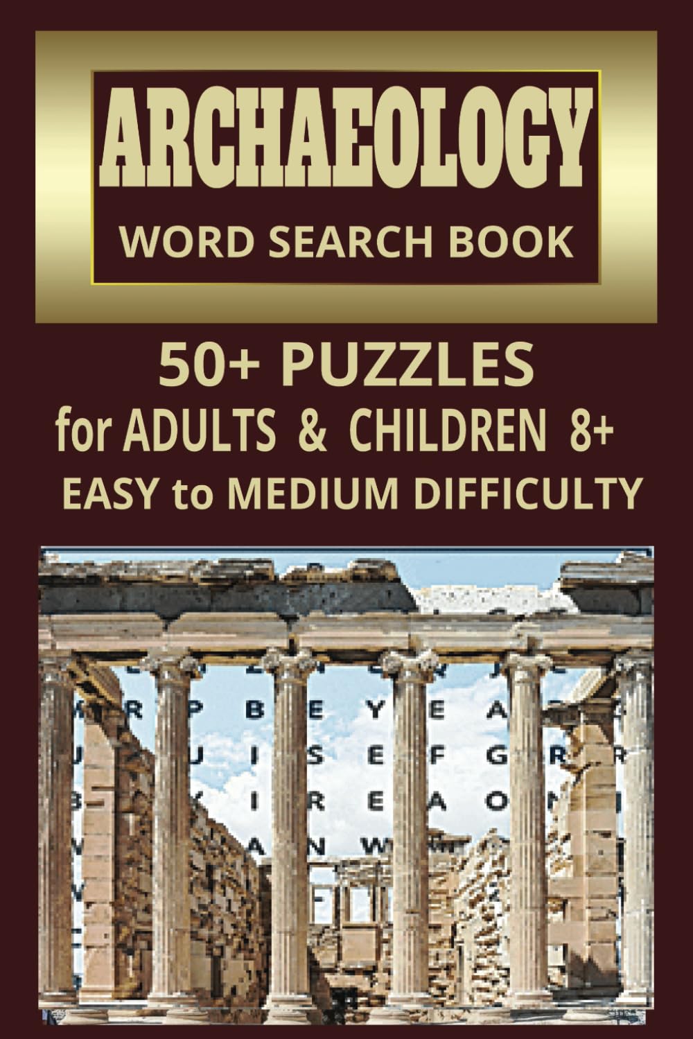 ARCHAEOLOGY WORD SEARCH BOOK: 50+ Easy to Medium Difficulty Puzzles for Adults and Children 8+