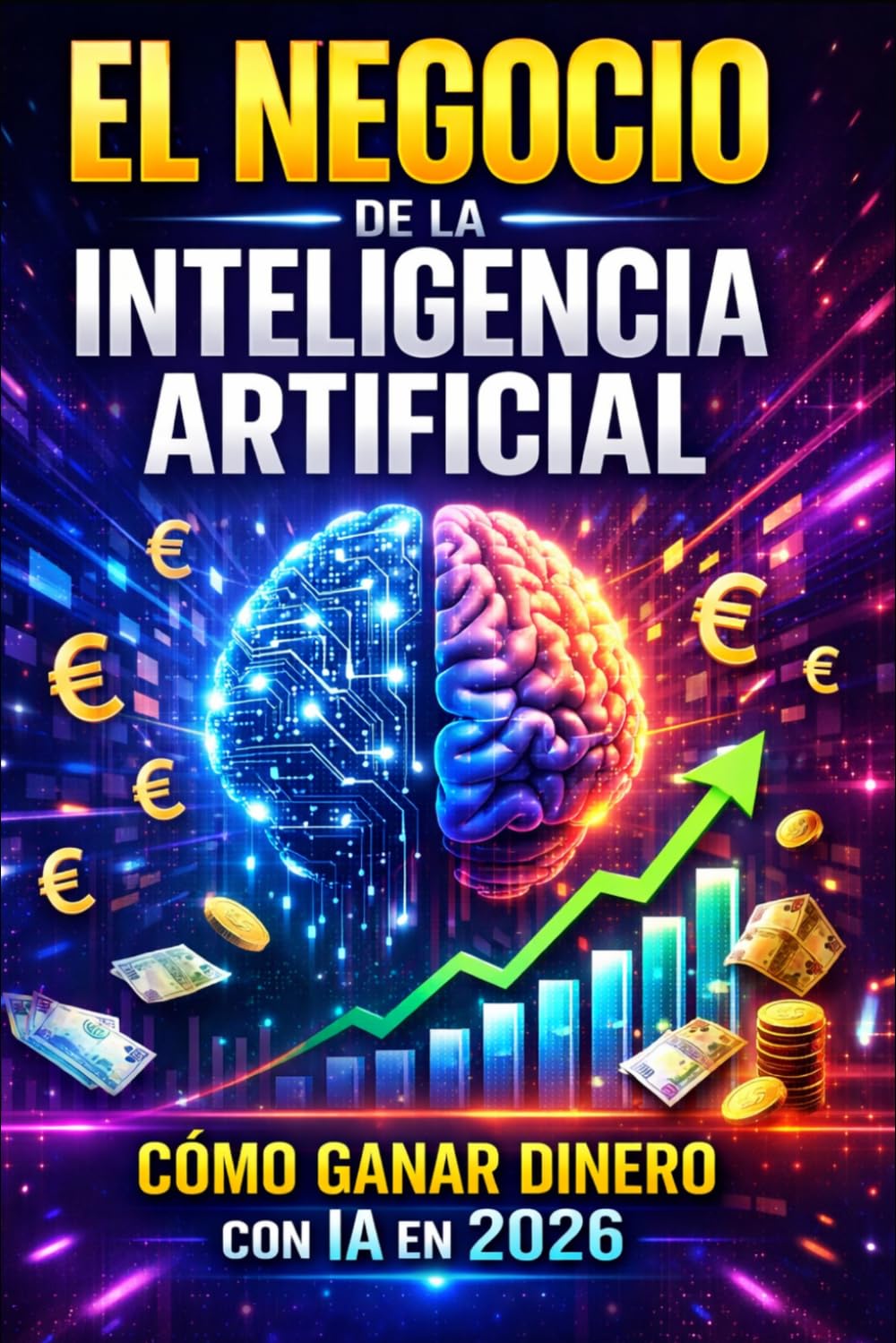 El Negocio de la Inteligencia Artificial: Cómo Ganar Dinero con IA en 2026