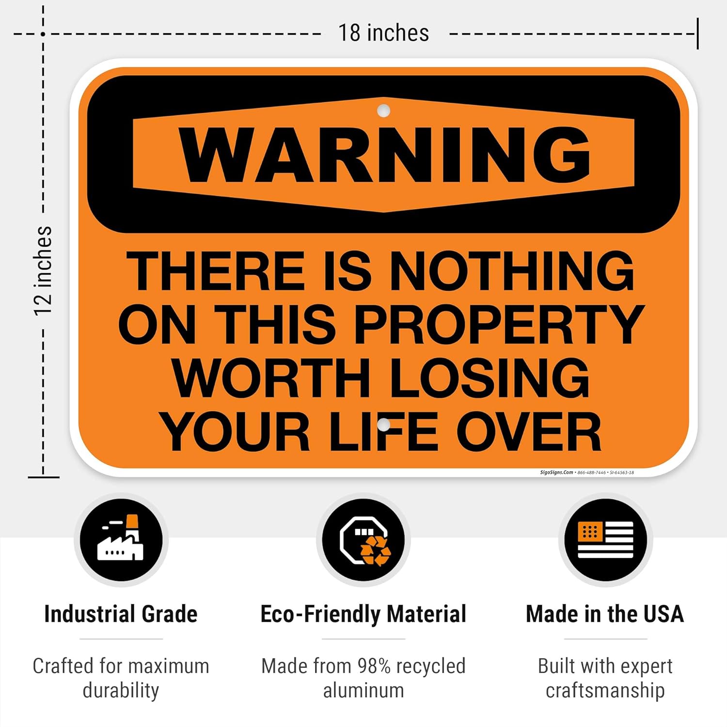 There is Nothing On This Property Worth Losing Your Life Over Sign, 12x18 Inches, Rust Free .063 Aluminum, Fade Resistant, Made in USA