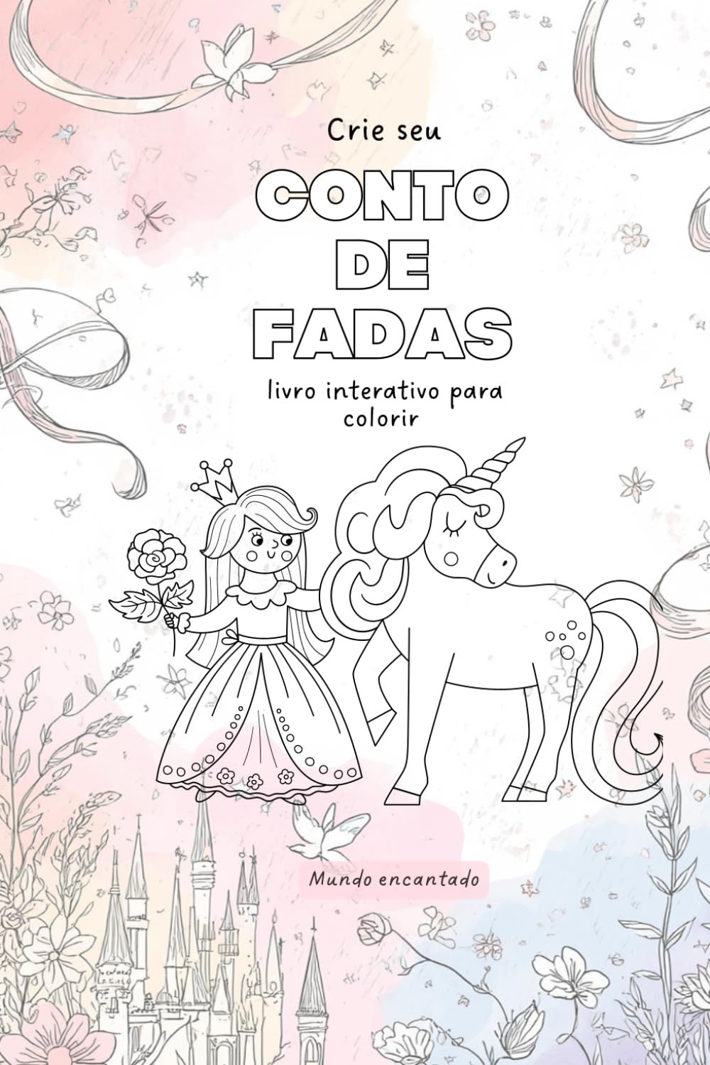 Crie seu Conto de Fadas: Livro de Colorir & Atividades: Conto de Fadas