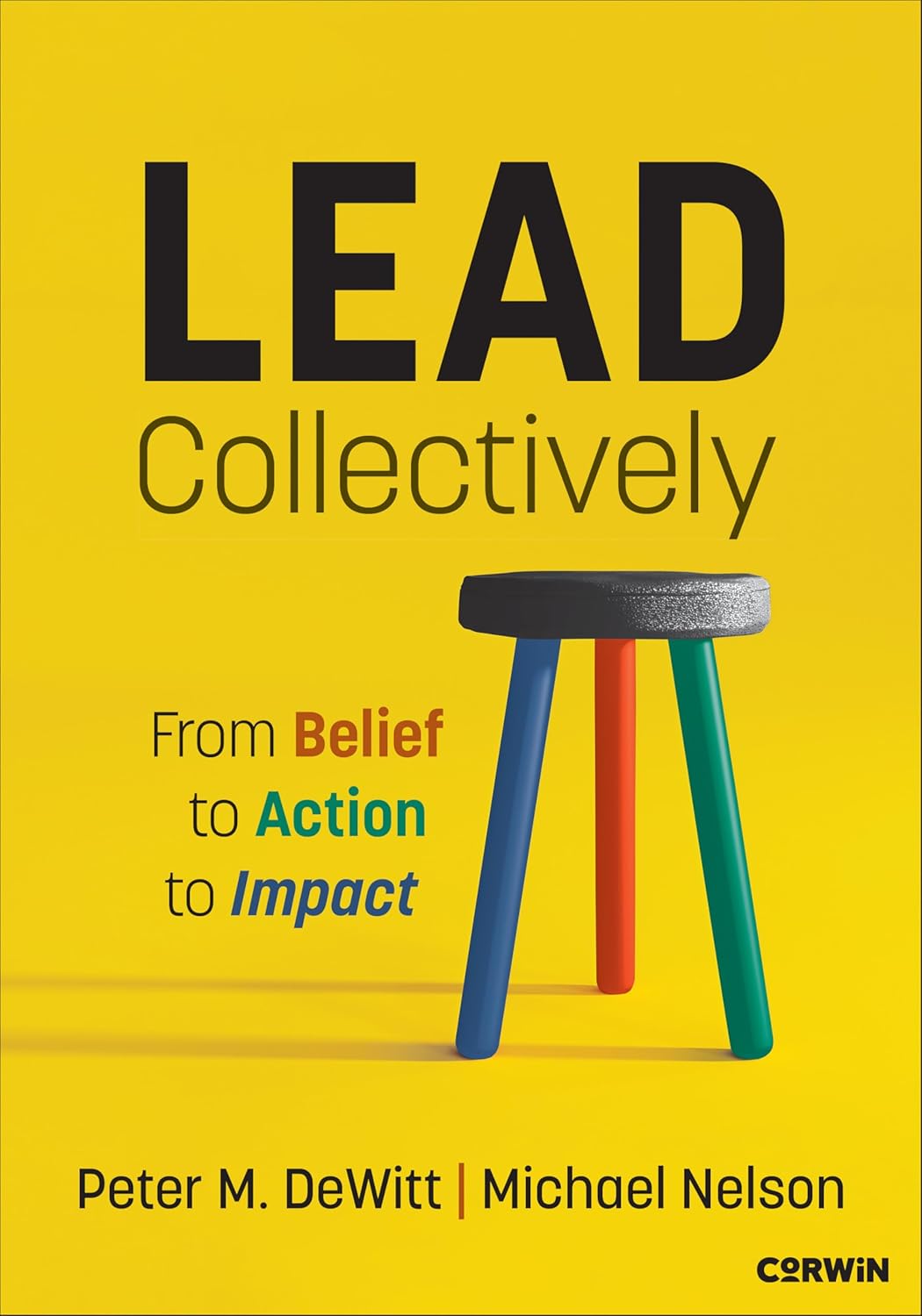 Lead Collectively: From Belief to Action to Impact      1st Edition