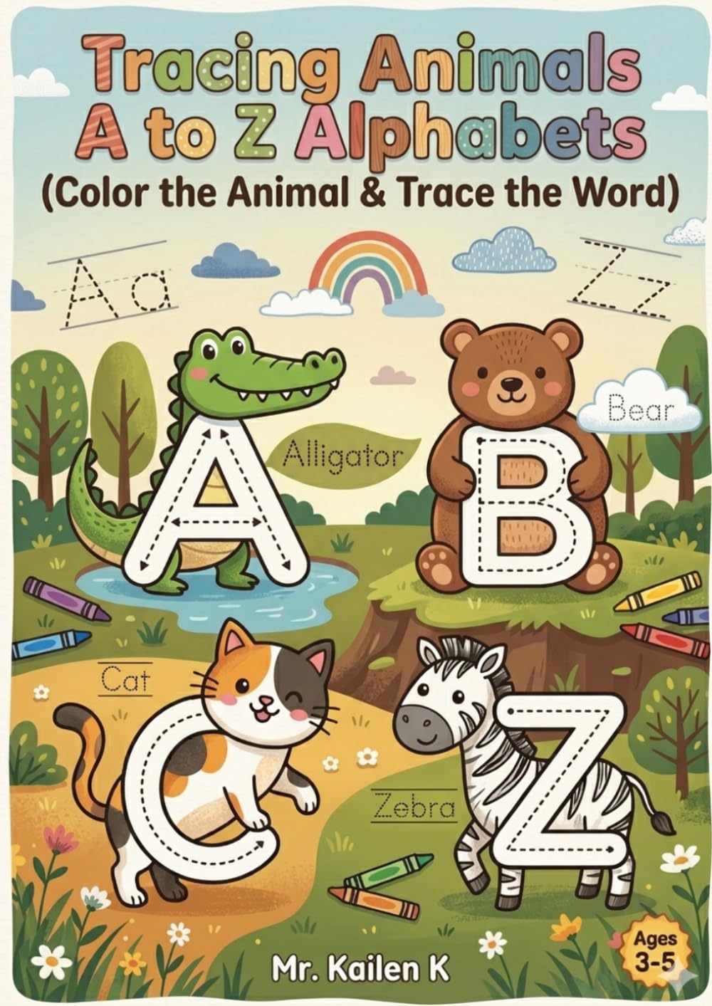 Tracing Animals A to Z Alphabets (Color the Animal & Trace the Word): Fun Alphabet & Animal Coloring Book for Kids Ages 3-5 – Learn Letters, Trace Words, and Color Cute Animals from A to Z