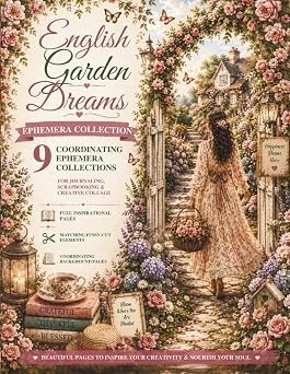 Ephemera Cut and Collage - English Garden Dreams 9 Coordinating Collections for Junk Journals, Scrapbooking & Collage Art - Full inspirational pages ... backgrounds - Matching fussy-cut elements