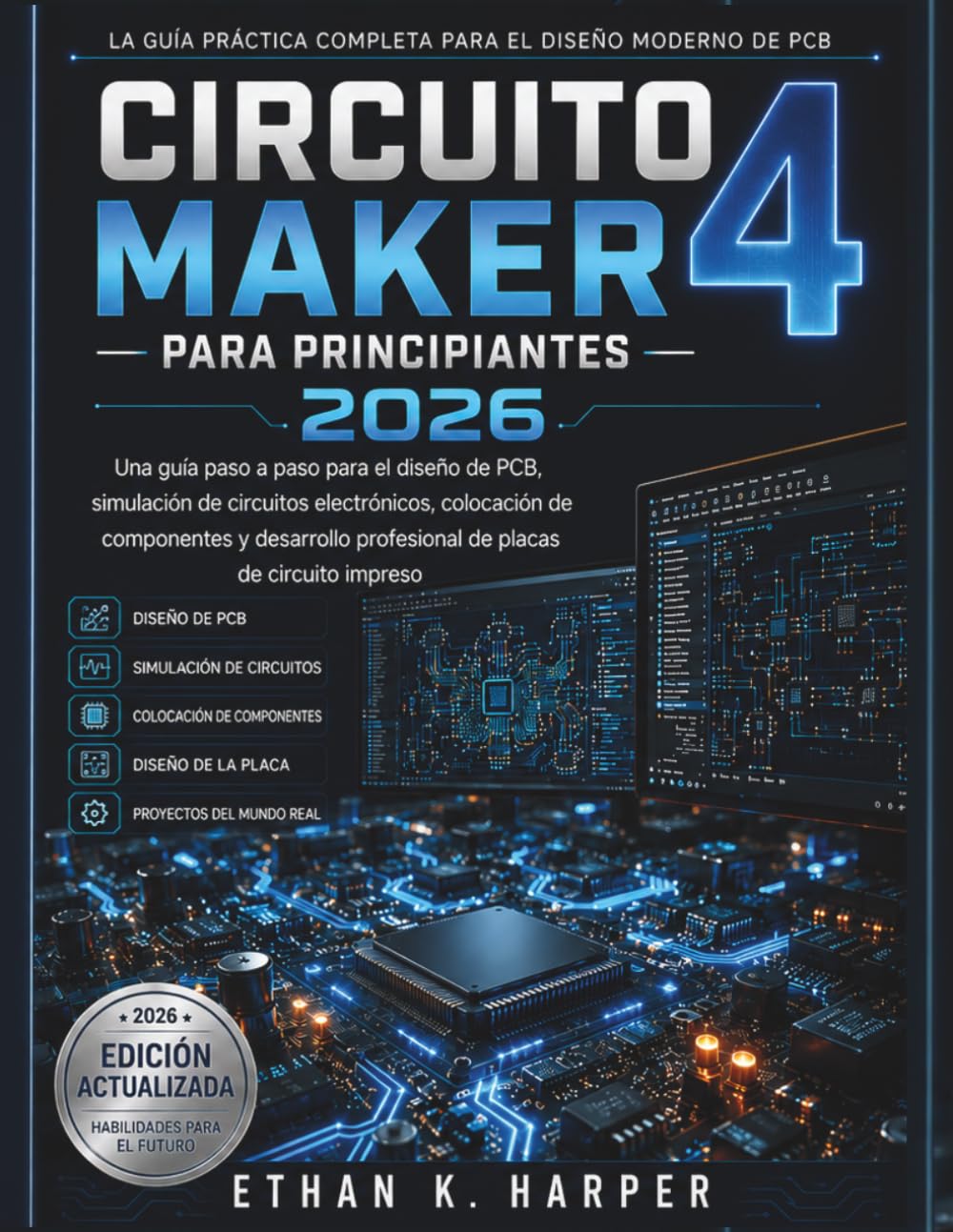 Circuit Maker 4 para principiantes 2026: Una guía paso a paso sobre diseño de PCB, simulación de circuitos electrónicos, colocación de componentes y desarrollo profesional de placas electrónicas