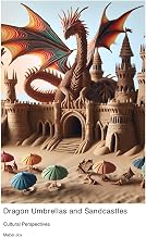 Dragon Umbrellas and Sandcastles: Cultural Perspectives