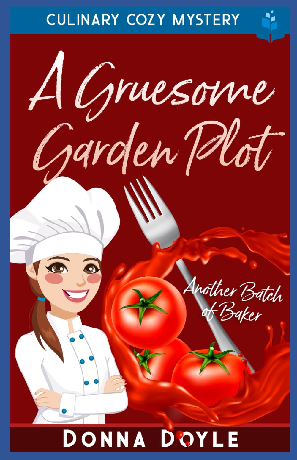 A Gruesome Garden Plot: Culinary Cozy Mystery (Another Batch of Baker Cozy Mysteries)