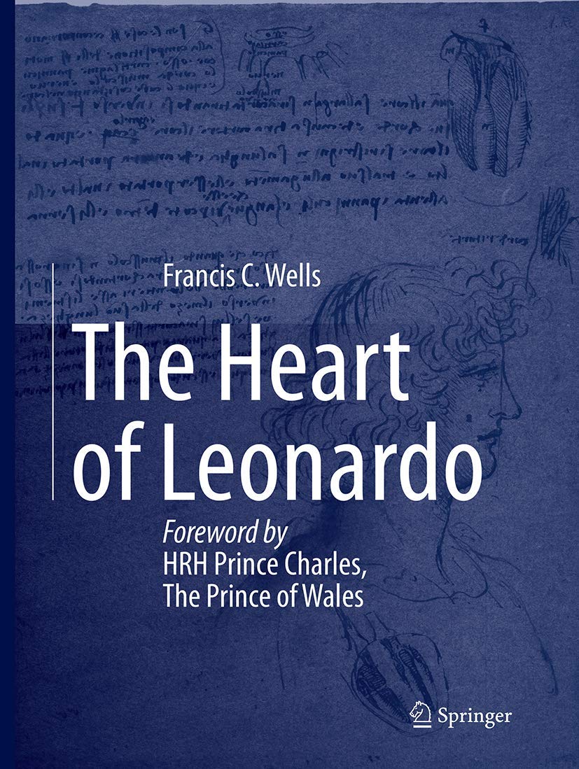 The Heart of Leonardo: Foreword by HRH Prince Charles, The Prince of Wales      Softcover reprint of the original 1st ed. 2013 Edition