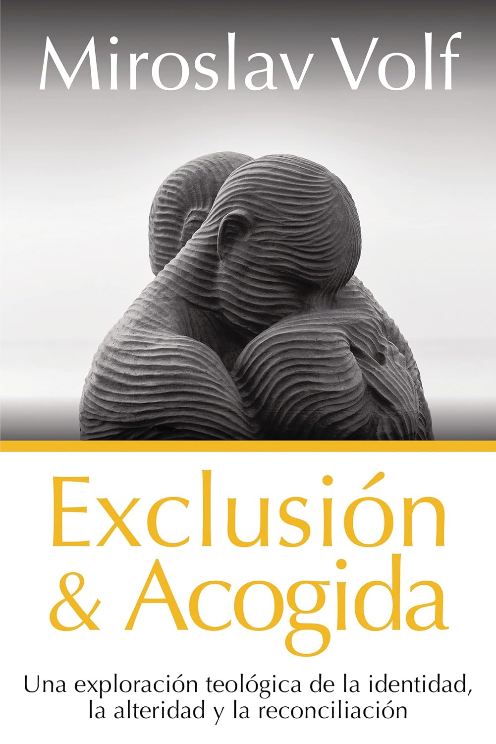 Exclusión y acogida: Una exploración teológica de la identidad, la alteridad y la reconciliación (Spanish Edition)