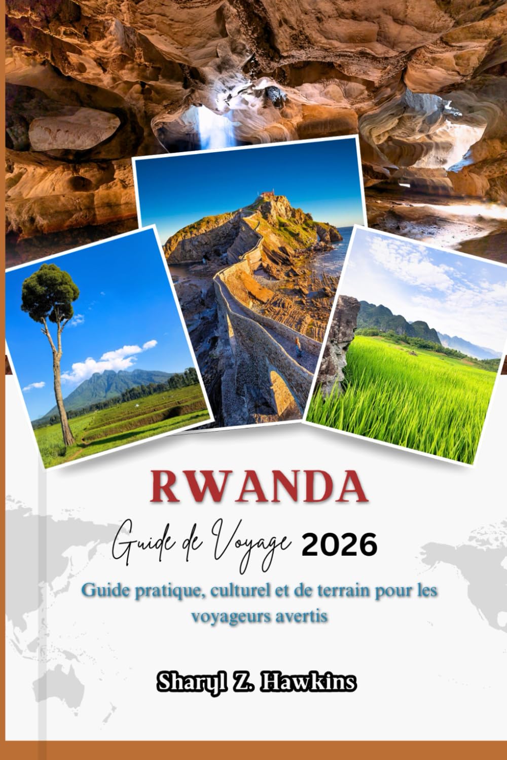 RWANDA GUIDE DE VOYAGE 2026: Un guide pratique, culturel et concret pour les voyageurs avertis.