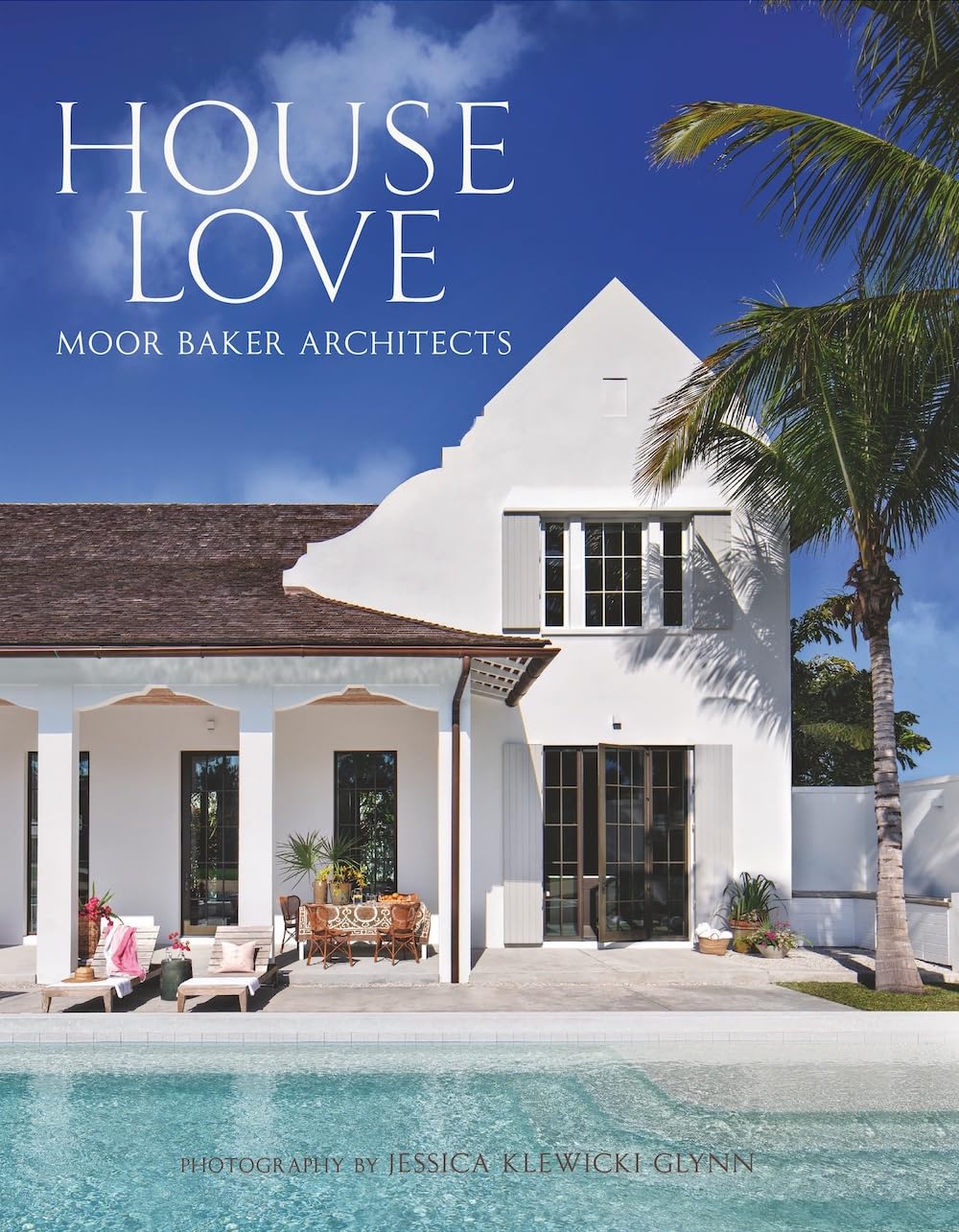 House Love: Moor Baker Architects―Step into the exquisitely detailed homes of the Florida-based firm Moor Baker Architects