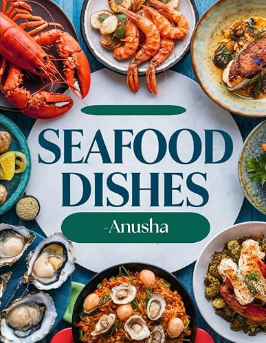 Ocean's Bounty of Seafood Dishes: 100 Recipes seafood lover's collection