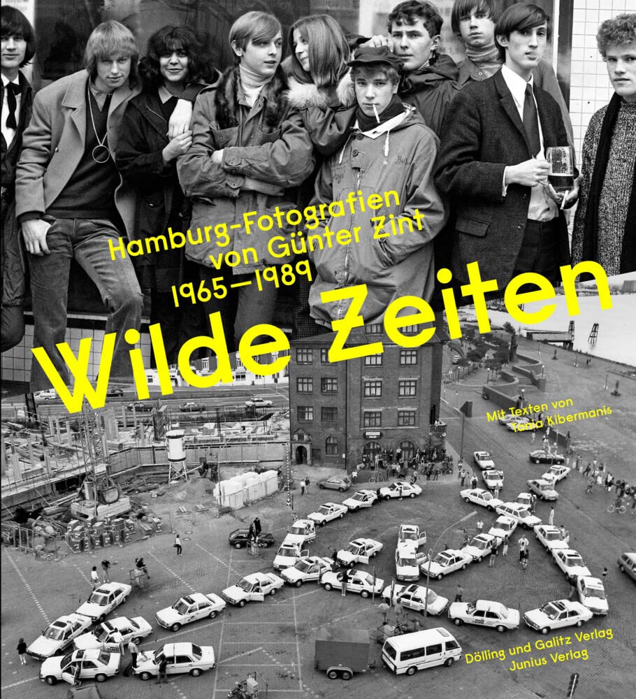 Wilde Zeiten: Hamburg-Fotografien von Günter Zint 1965–1989