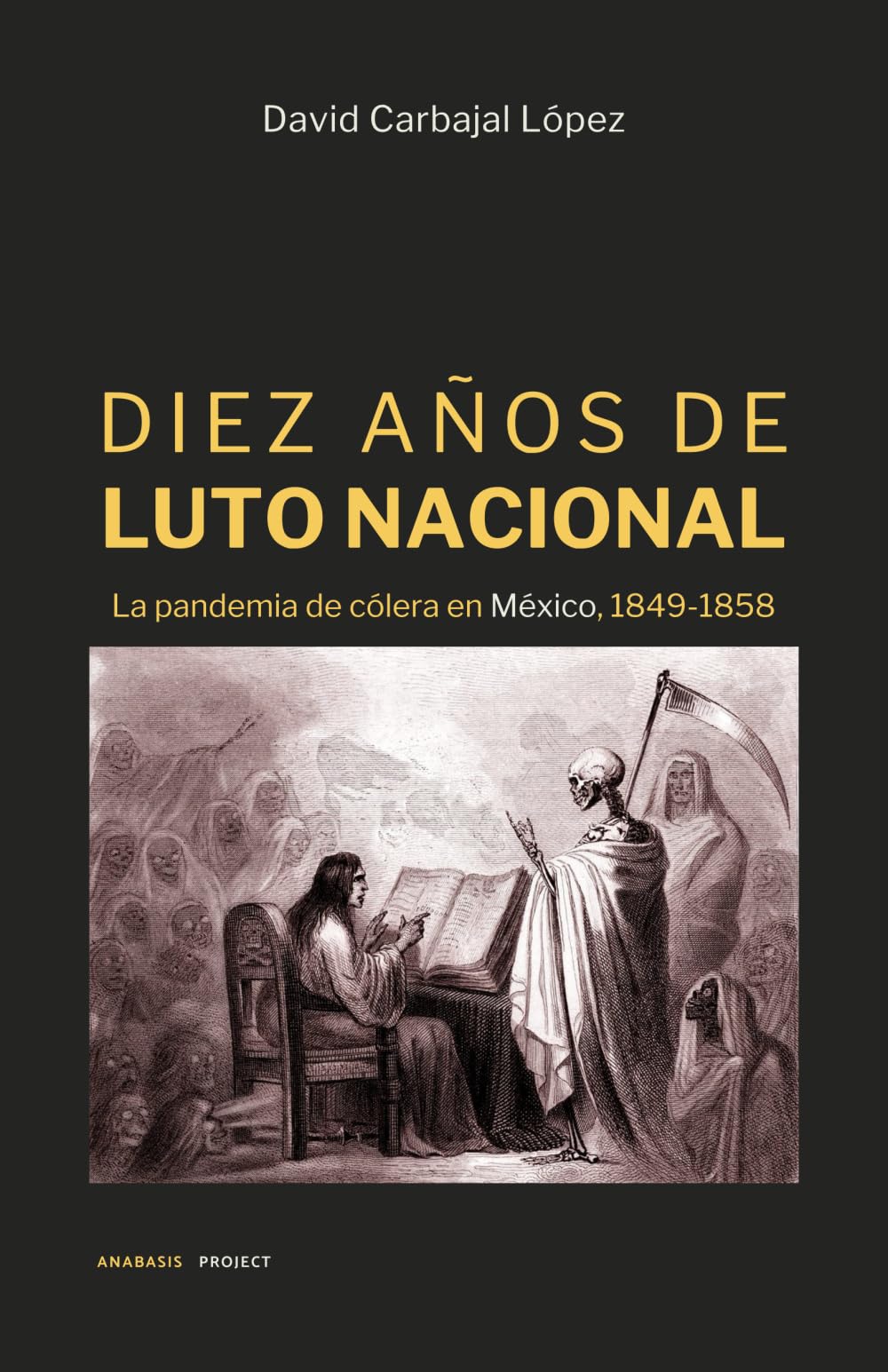 DIEZ AÑOS DE LUTO NACIONAL: La pandemia de cólera en México, 1849-1858