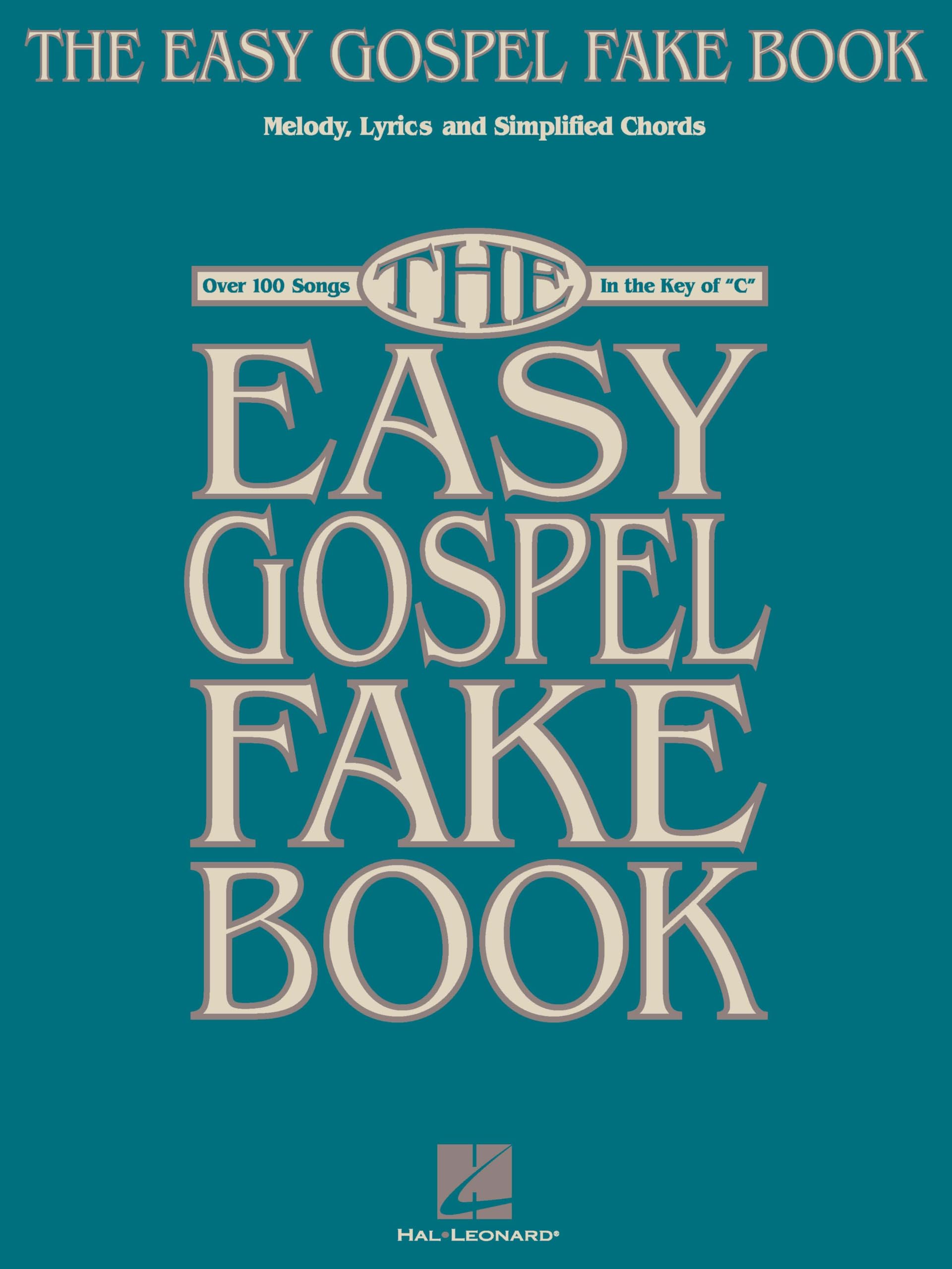 The Easy Gospel Fake Book – Piano, Vocal, and Guitar Songbook | Over 100 Classic Gospel Songs in the Key of C | Simplified Chords and Lyrics for Beginners, Church Musicians, and Choirs