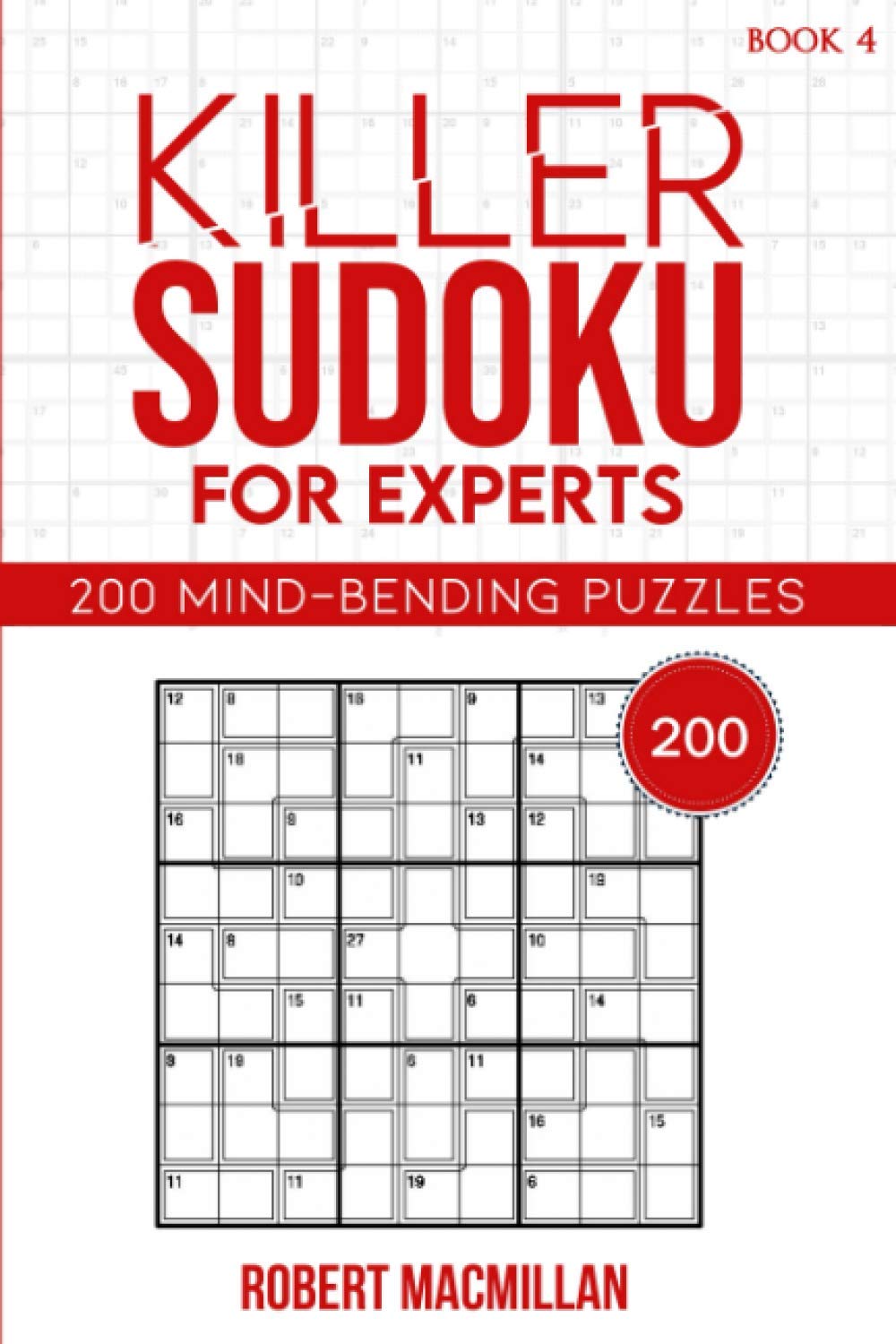 Killer Sudoku for Experts, Book 4: 200 Mind-bending Puzzles