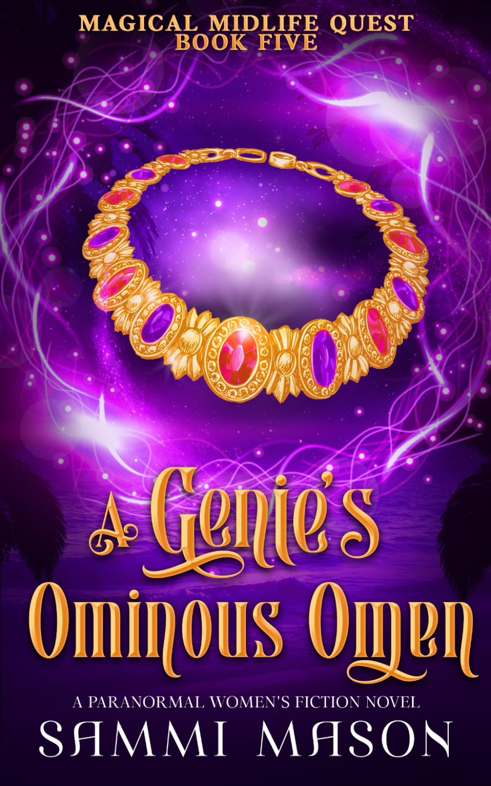 A Genie's Ominous Omen: A Paranormal Women's Fiction Novel: 5 (Magical Midlife Quest)