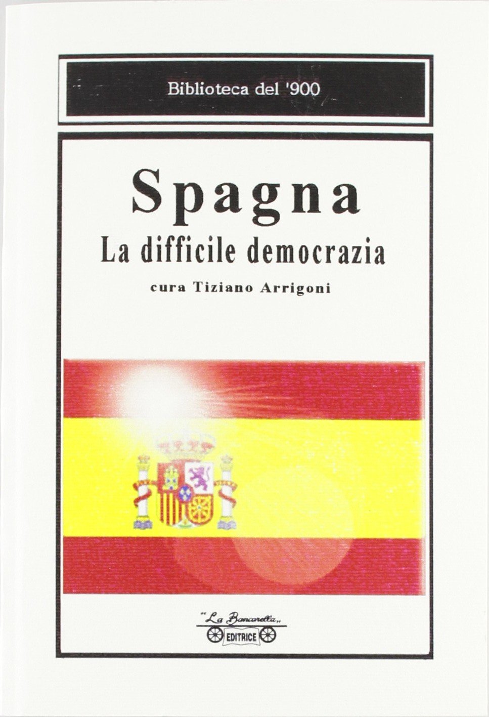 Spagna. La difficile democrazia 9788889971918 Arrigoni T