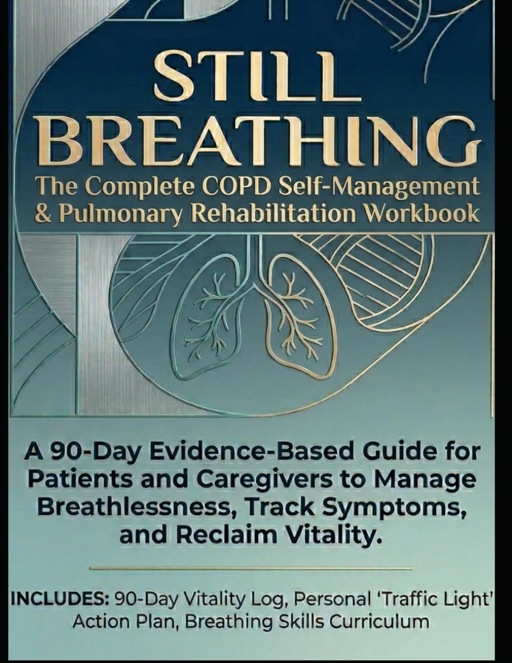 Still Breathing:: The Complete COPD Self-Management & Pulmonary Rehabilitation Workbook