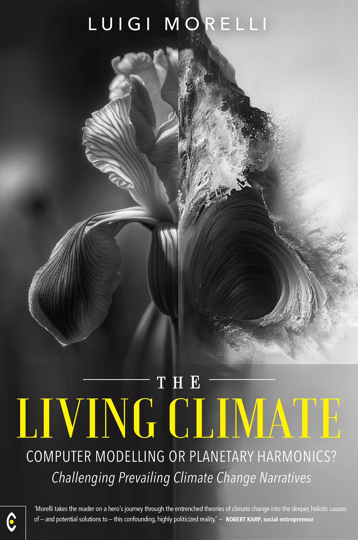 The Living Climate: Computer Modelling or Planetary Harmonics? - Challenging Prevailing Climate Change Narratives