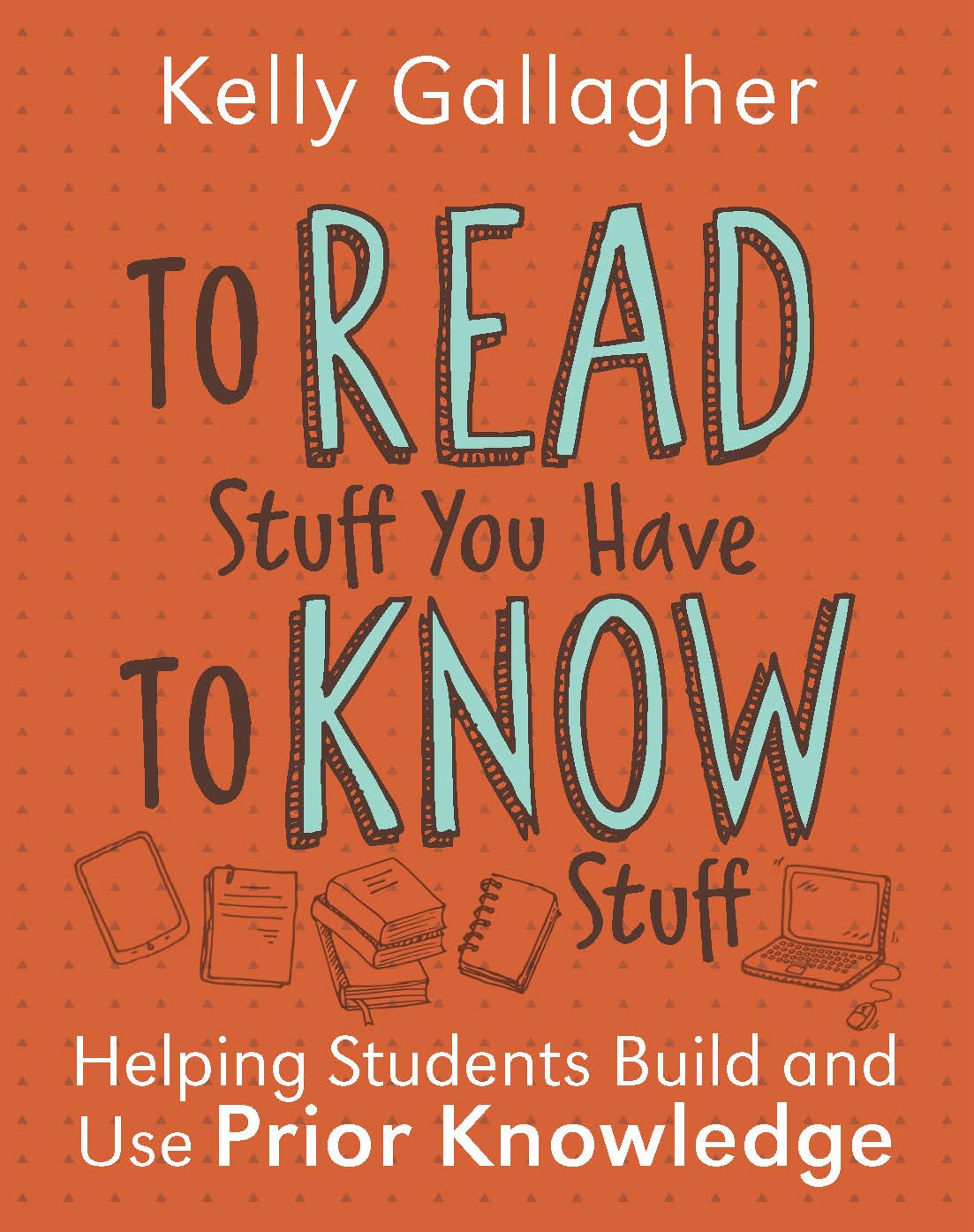 To Read Stuff You Have to Know Stuff: Helping Students Build and Use Prior Knowledge