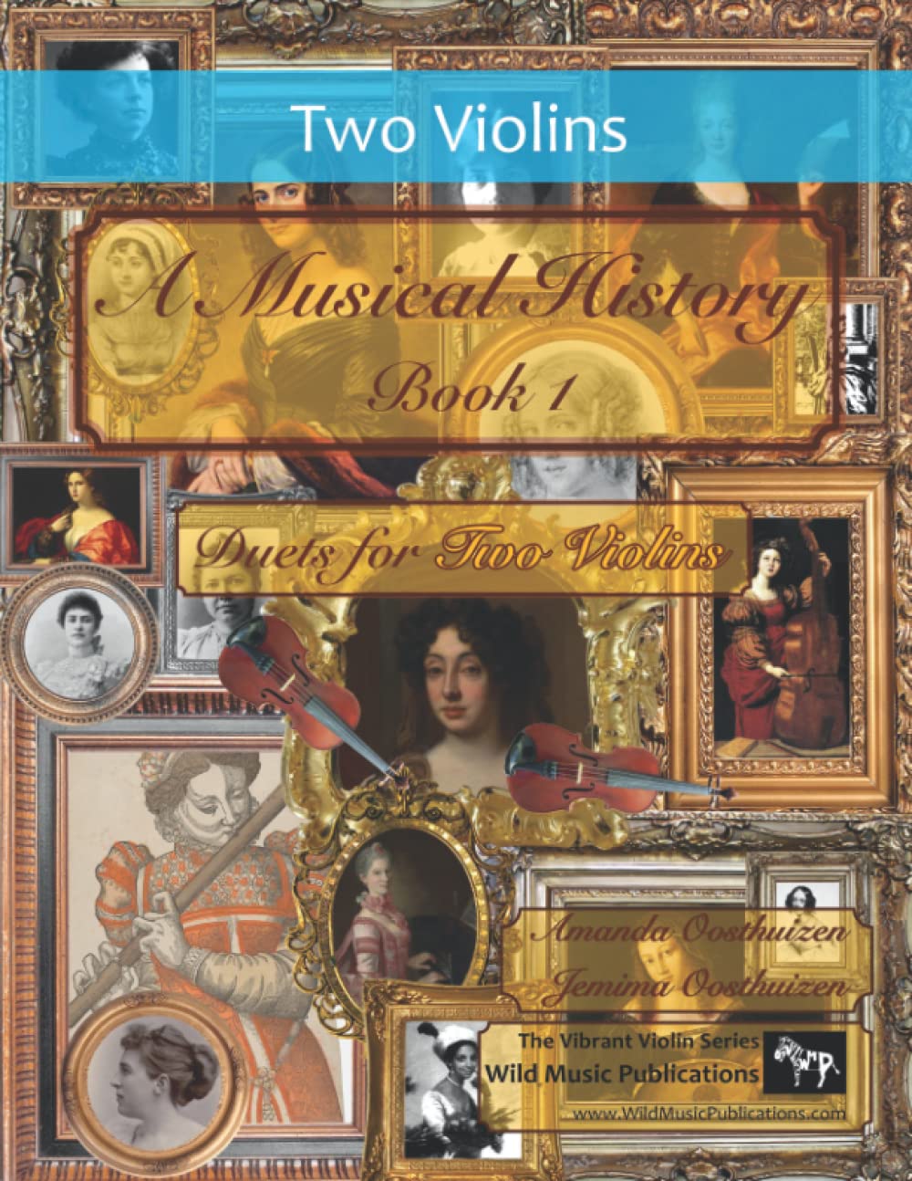 A Musical History Book 1: Duets for Two Violins: 21 pieces dating from the 16th to early 20th century arranged for two intermediate to advanced violin players. (Violin Duets for Intermediate Players)