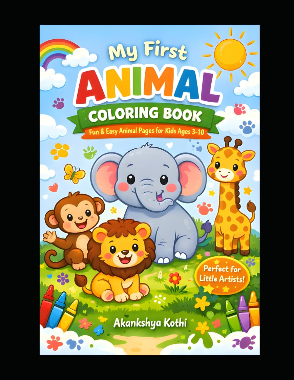 Animal Coloring Book for Kids Ages 3-10 Years: Cute, Simple & Fun Animal Coloring Pages to Spark Creativity and Big Smiles