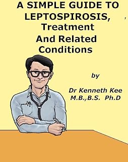 A Simple Guide to leptospirosis, Treatment and Related Diseases (A Simple Guide to Medical Conditions)