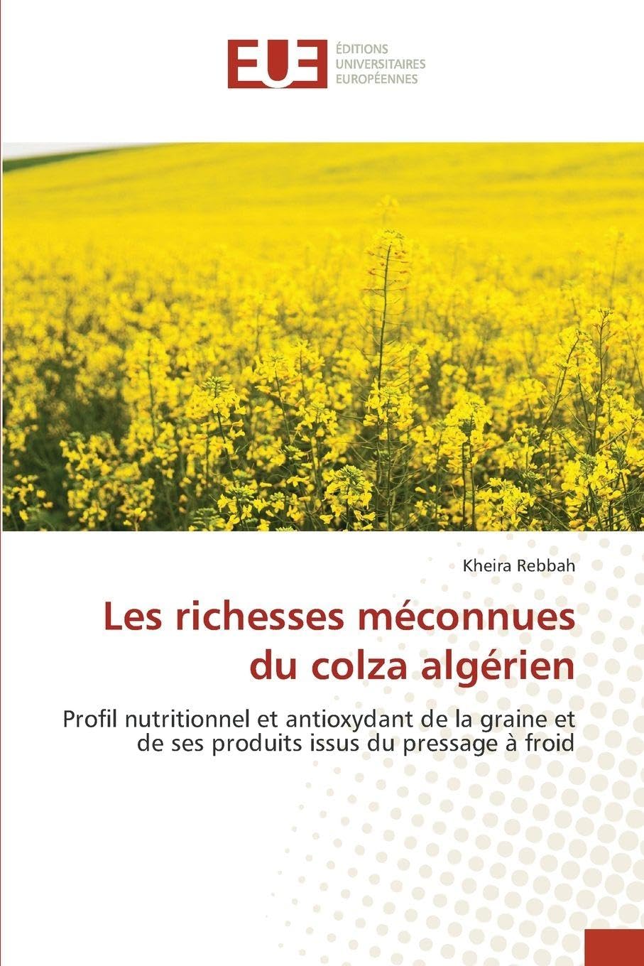 Les richesses méconnues du colza algérien: Profil nutritionnel et antioxydant de la graine et de ses produits issus du pressage à froid