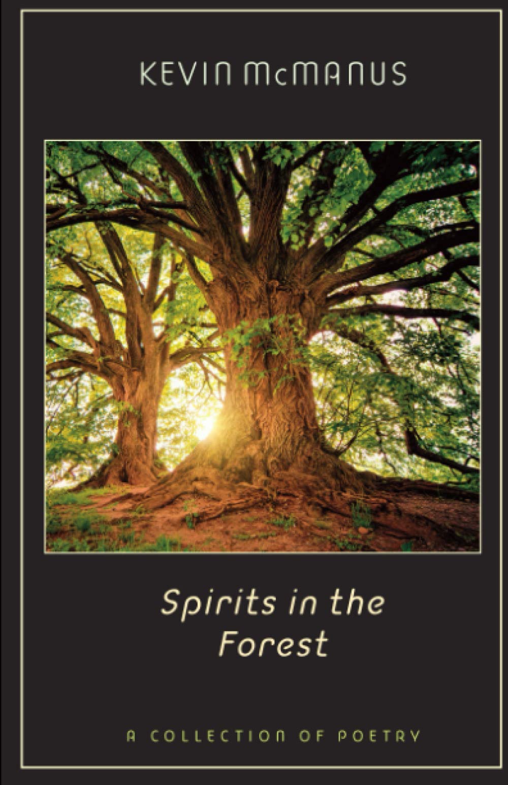 Spirits in the Forest: A Collection of Poetry (Poetry and Prose by Kevin McManus)