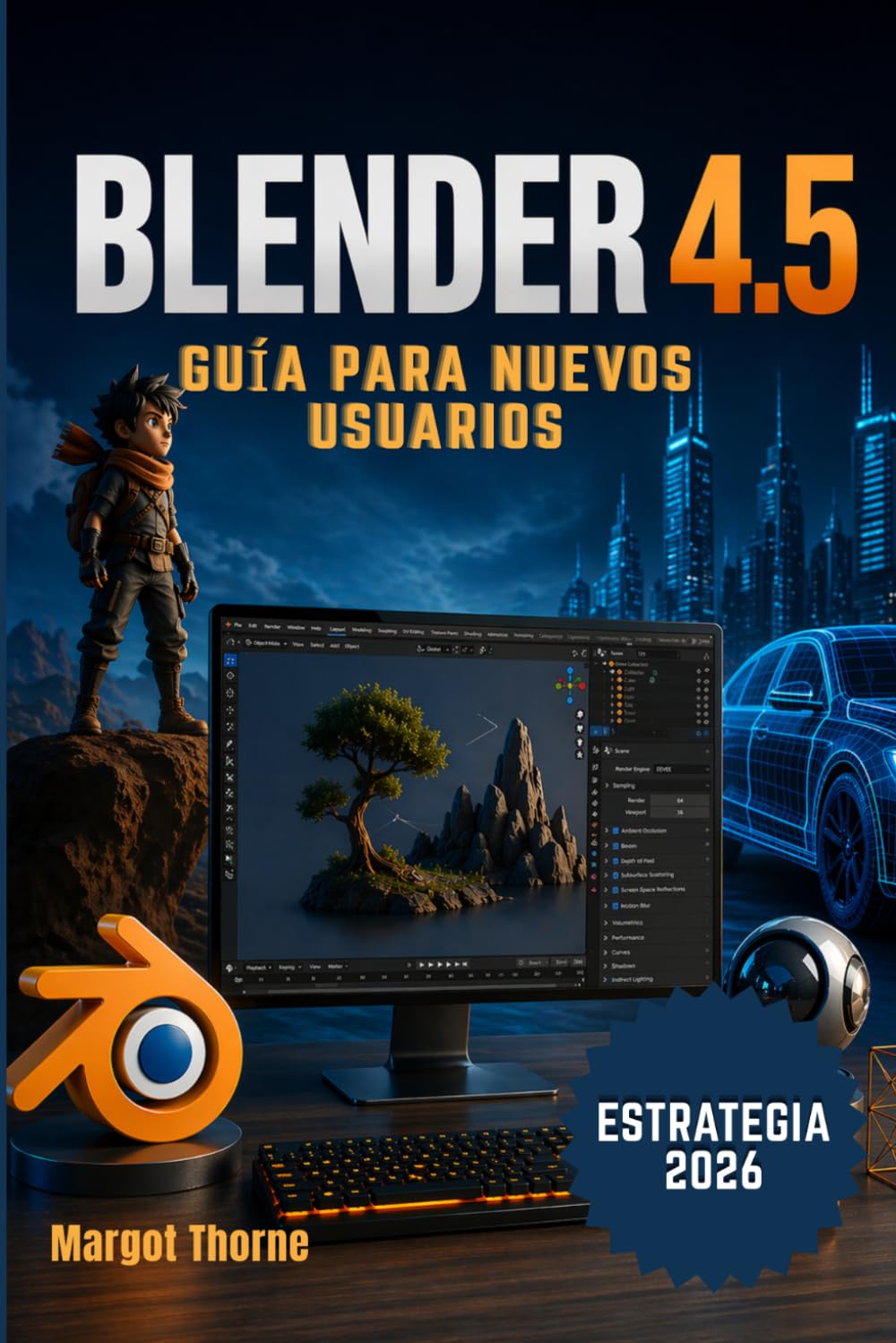 BLENDER 4.5 Guía del usuario 2026: Nueva estrategia sencilla paso a paso para principiantes y usuarios avanzados.