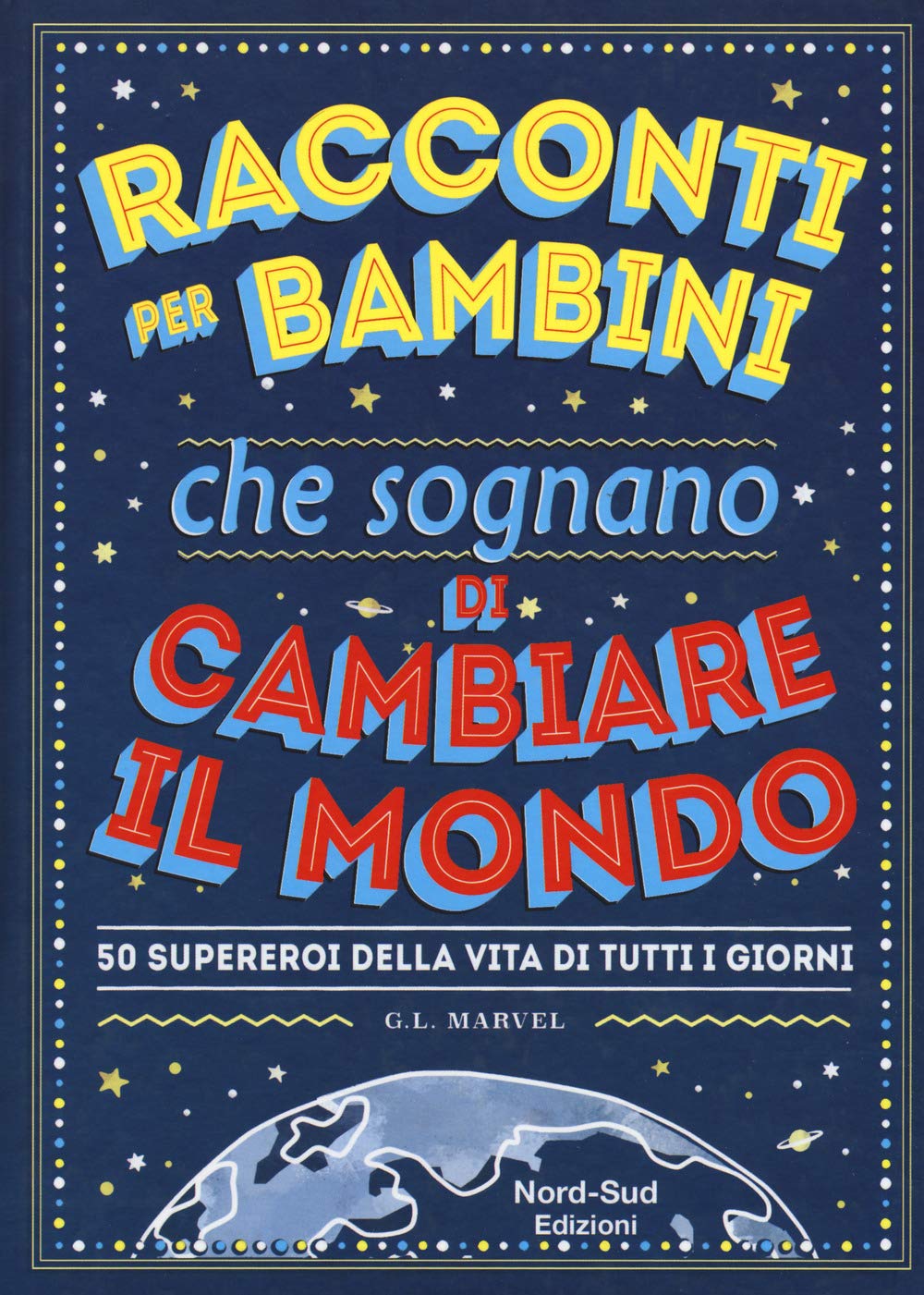 Racconti Per Bambini Che Sognano Di Cambiare Il Mondo. 50 Supereroi Della Vita Di Tutti I Giorni - 4