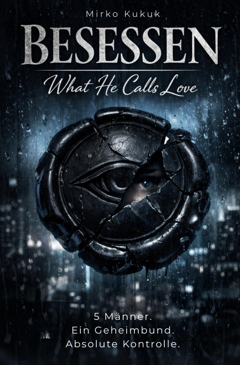 Besessen: What He Calls Love: Ein Dark Romance Sammelband über den Obsidian Circle. Fünf düstere Geschichten über Stalking, Macht und totale Hingabe.