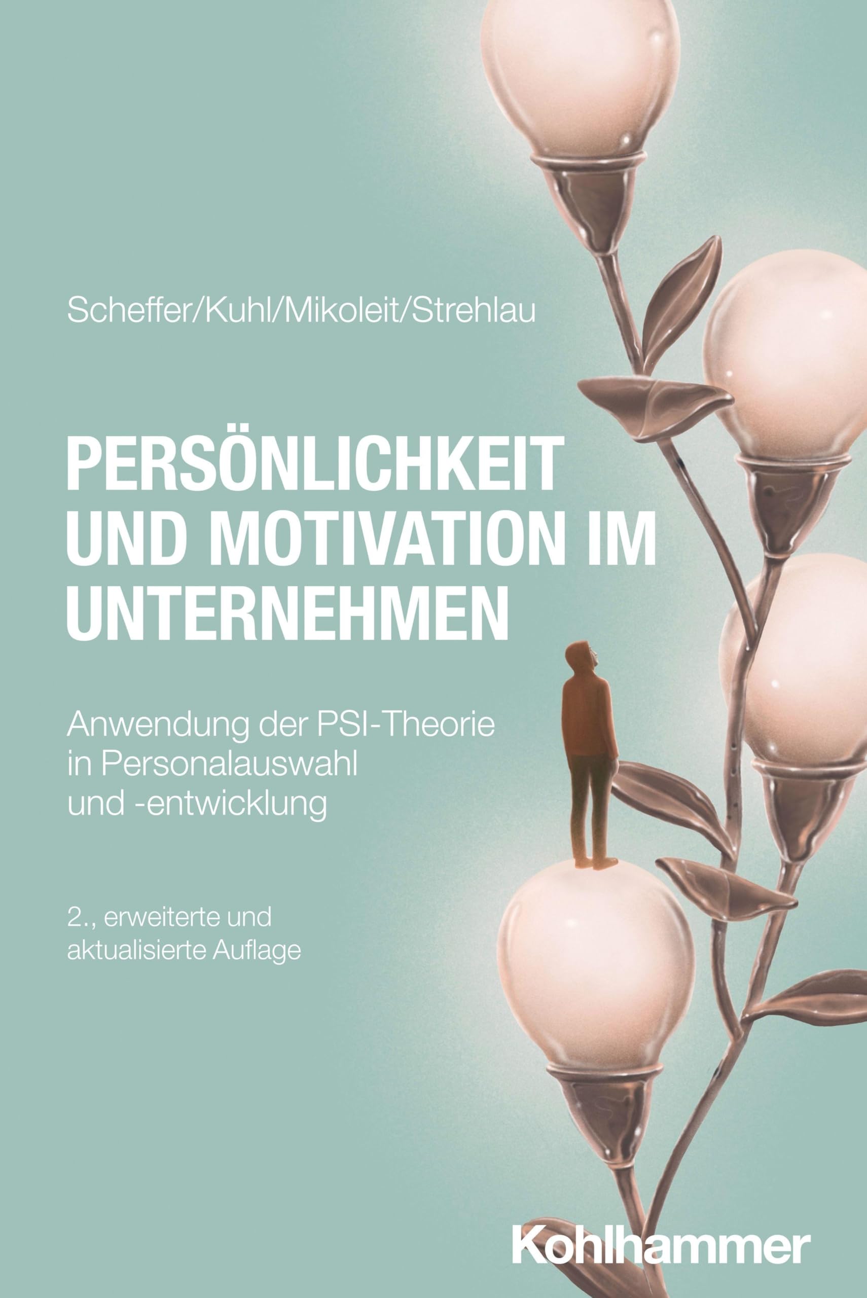 Persönlichkeit und Motivation im Unternehmen: Anwendung der PSI-Theorie in Personalauswahl und -entwicklung