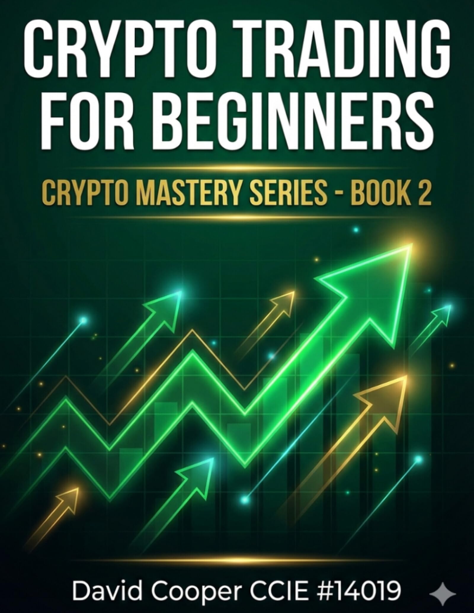 Crypto Trading for Beginners (Crypto Mastery Series Book 2)