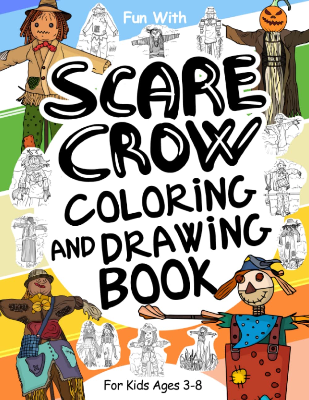 Scarecrow Coloring and Drawing Book For Kids Ages 3-8: Fun with Coloring Scarecrows and Drawing some parts of the spooky illustrations. Original ... Activity Pages for Toddlers & Kids