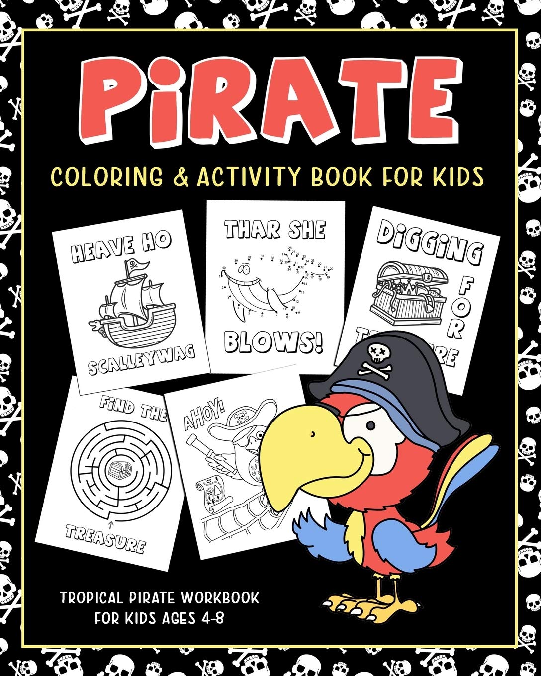 Pirate Coloring & Activity Book for Kids | Tropical Pirate Workbook for Ages 4-8: Fun Pirate Games For Learning, Adventure Coloring, Dot to Dot, Treasure Maze, Coloring Pages and More!