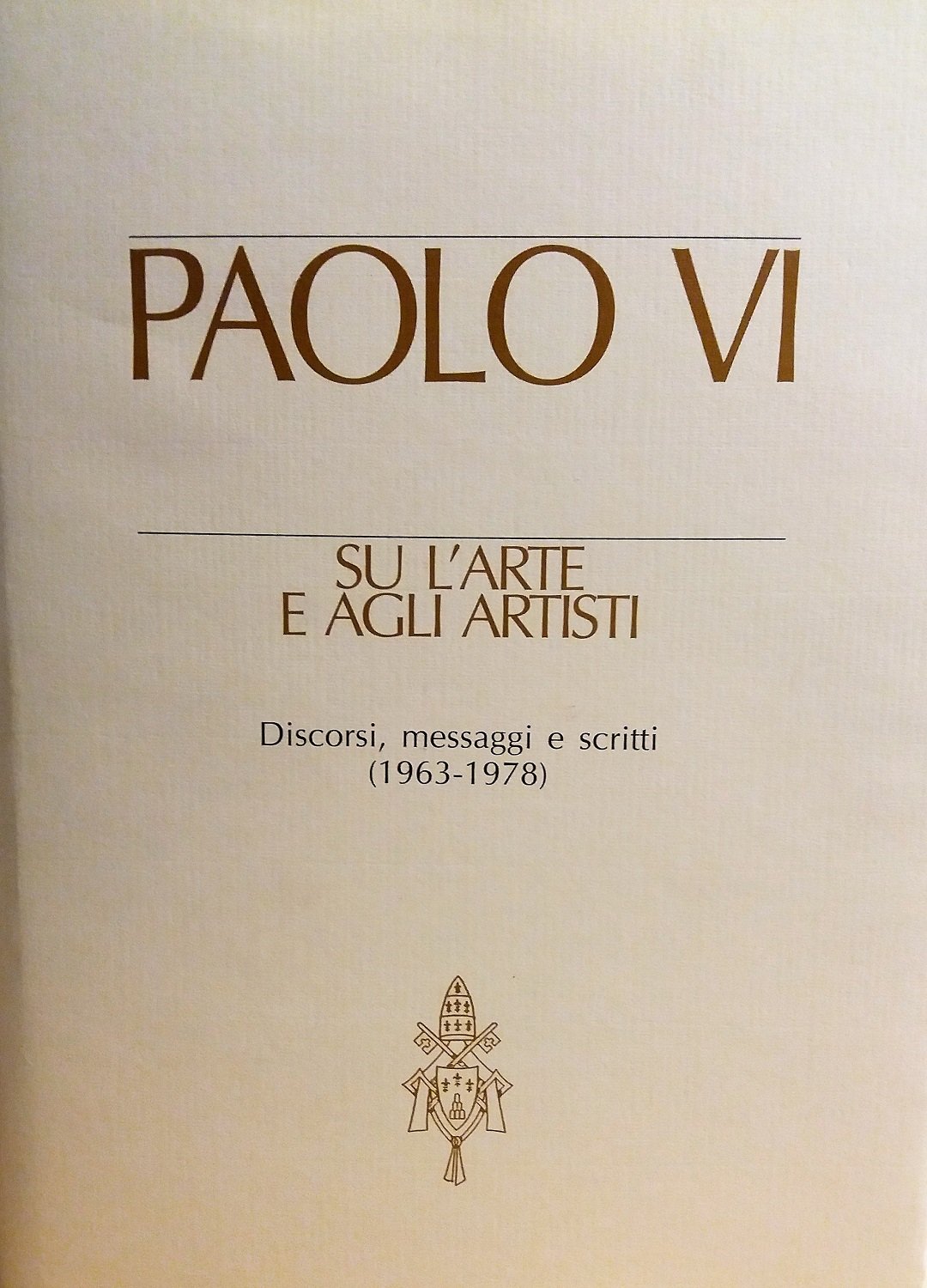 Paolo Vi Su L'arte E Agli Artisti. Discorsi, Messaggi E Scritti (1963-1978) - 4