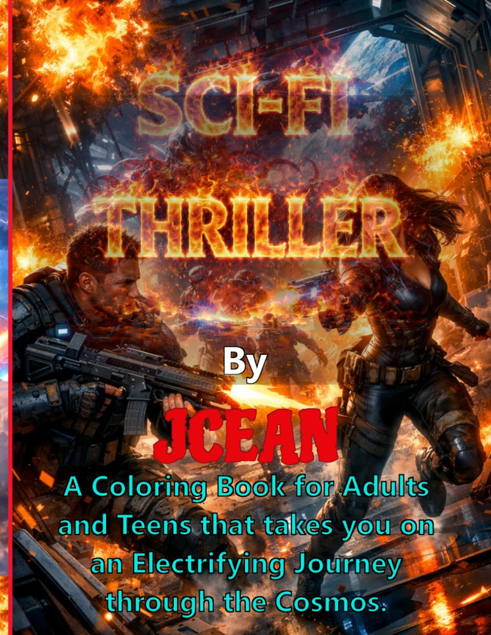 SCI-FI THRILLER: A Coloring Book for Adults and Teens that takes you on an Electrifying Journey through the Cosmos.