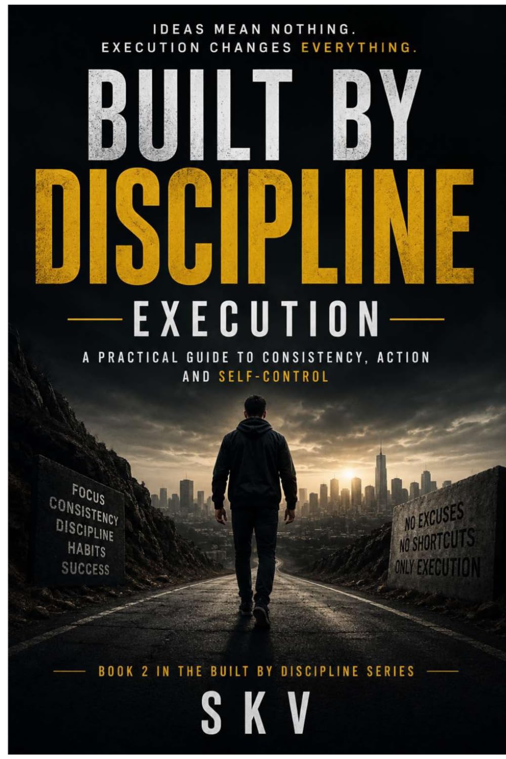 BUILT BY DISCIPLINE: EXECUTION