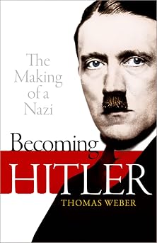 Becoming Hitler The Making of a