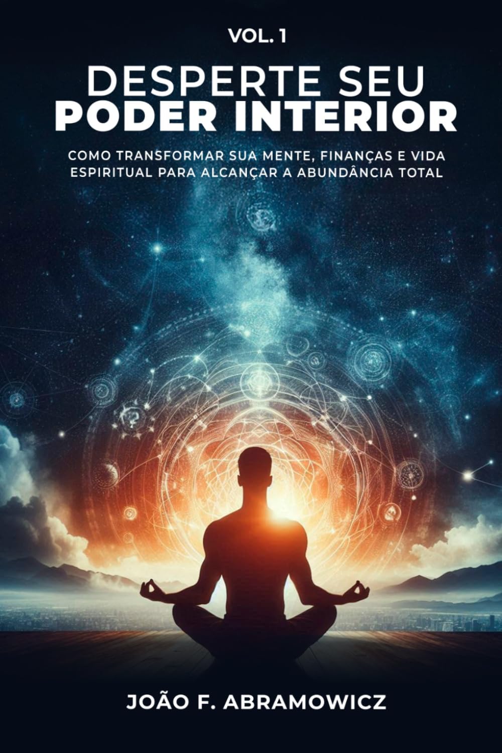 Desperte seu Poder Interior: Como transformar sua mente, Finanças e Vida espiritual para alcançar a abundância total.