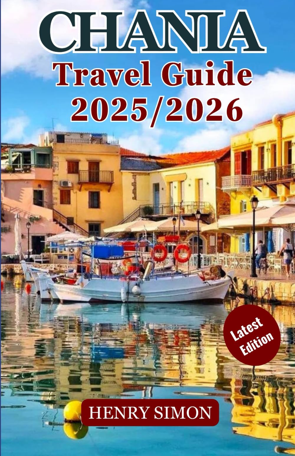 CHANIA TRAVEL GUIDE 2025/2026: “Discover Crete’s Historic Capital with Insider Tips, Hidden Gems, and Complete Travel Itineraries”