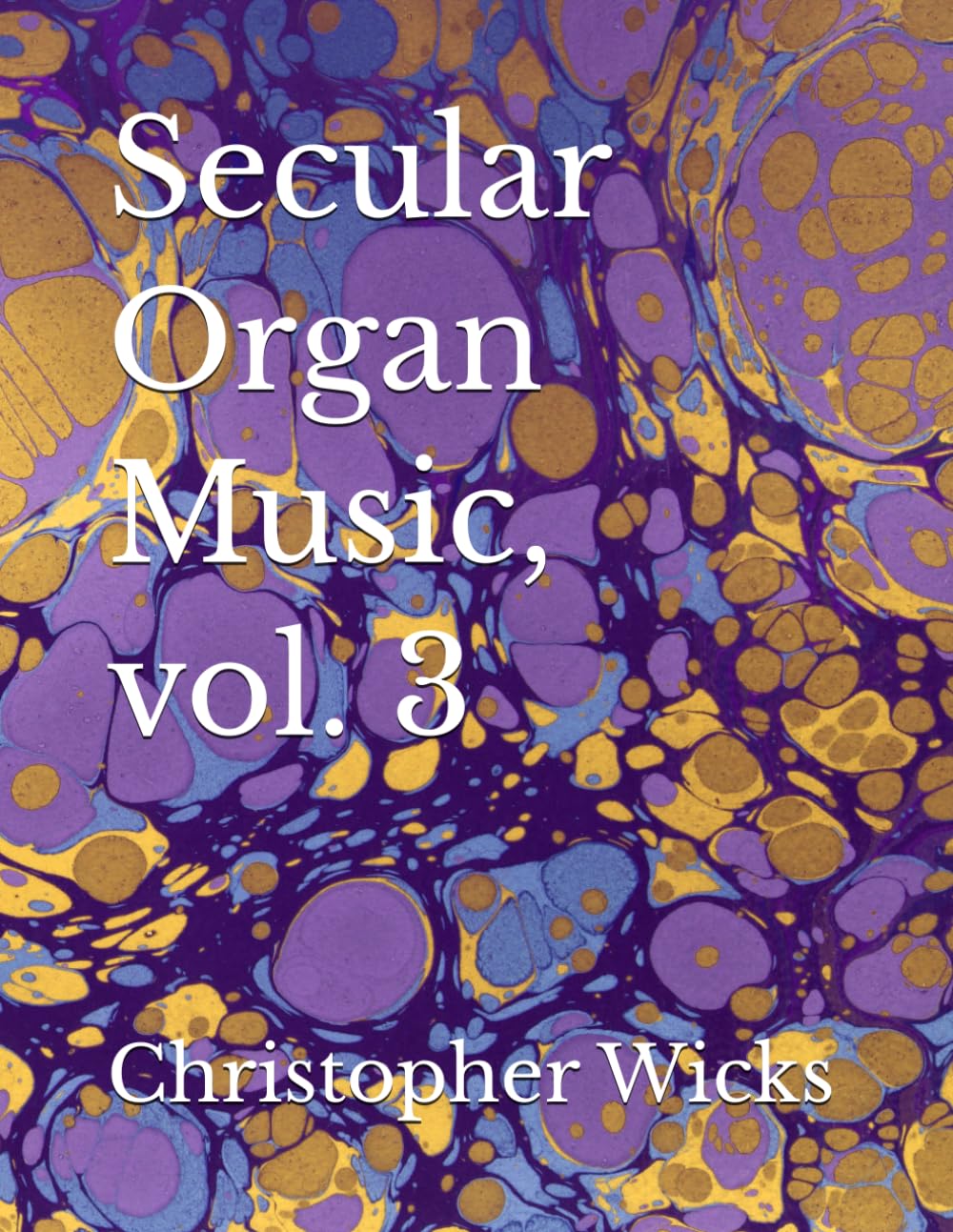 Secular Organ Music, vol. 3: Wicks, Christopher: 9798178171615: Amazon ...