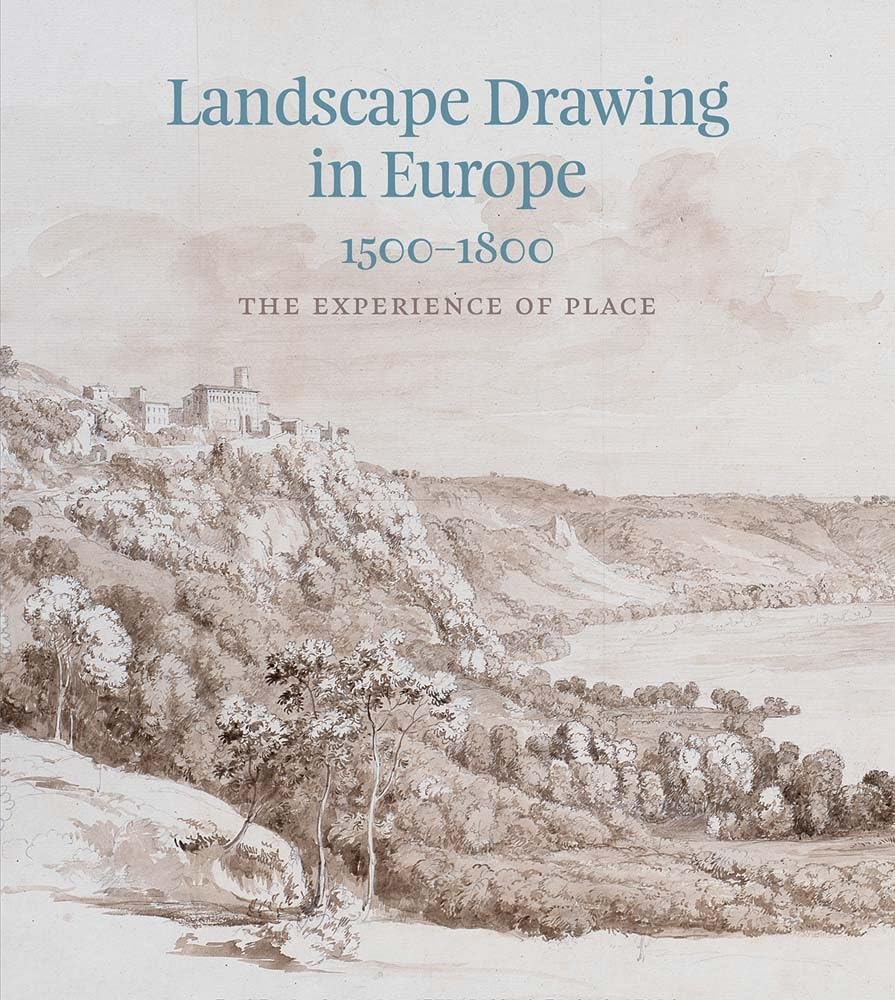 Landscape Drawing in Europe: 1500–1800: The Experience of Place