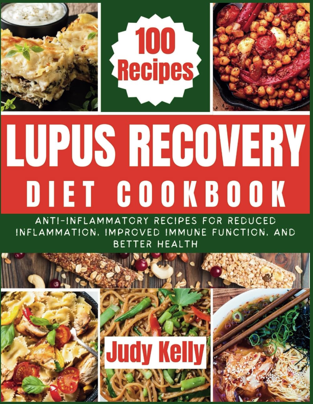 Lupus Recovery Diet Cookbook: Anti-Inflammatory Recipes for Reduced Inflammation, Improved Immune Function, and Better Health. (Lupus series)