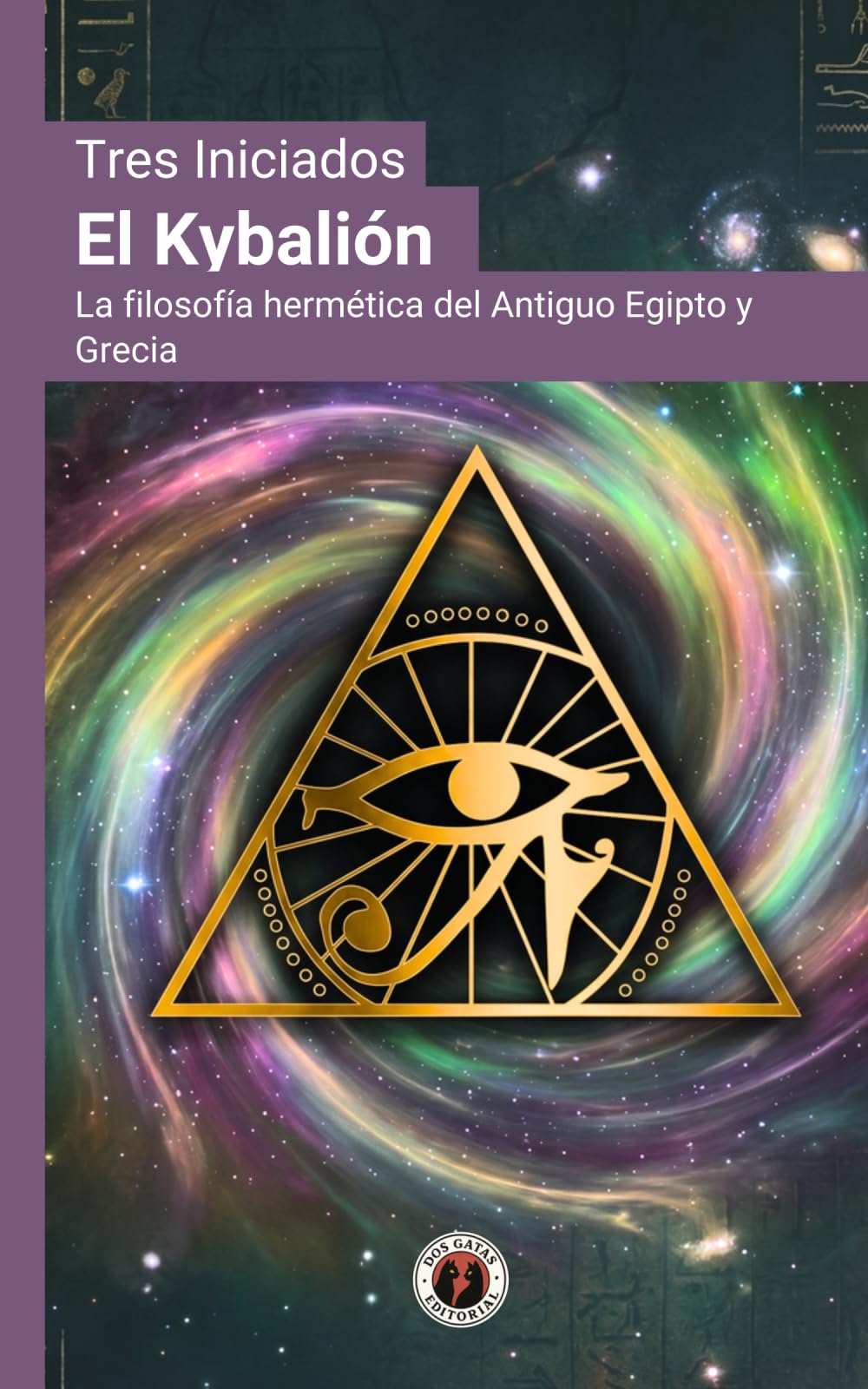 El Kybalión: La filosofía hermética del Antiguo Egipto y Grecia: Edición con prólogo