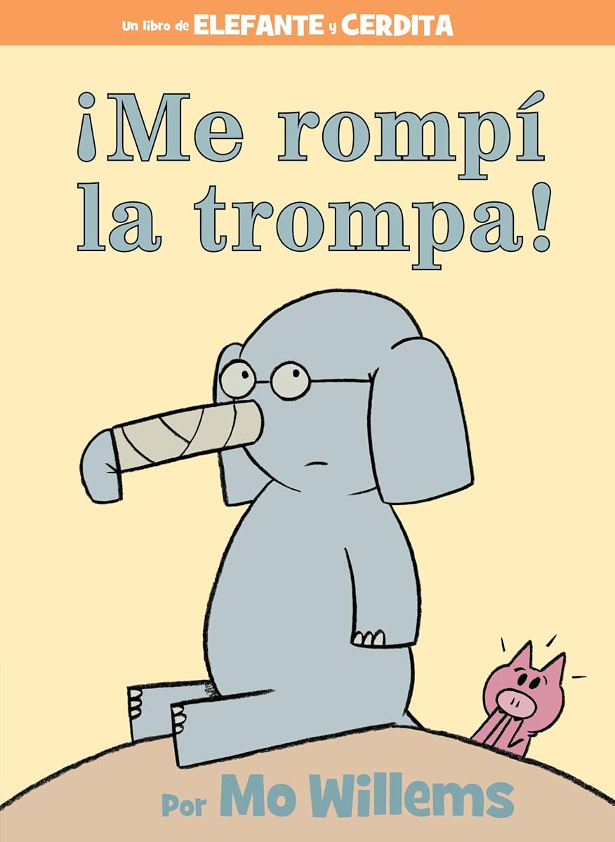 ¡Me rompí la trompa!-Spanish Edition (An Elephant and Piggie Book)