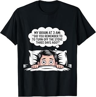 3 AM Brain Funny Sleep Insomnia Humor Anxiety Gift T-Shirt