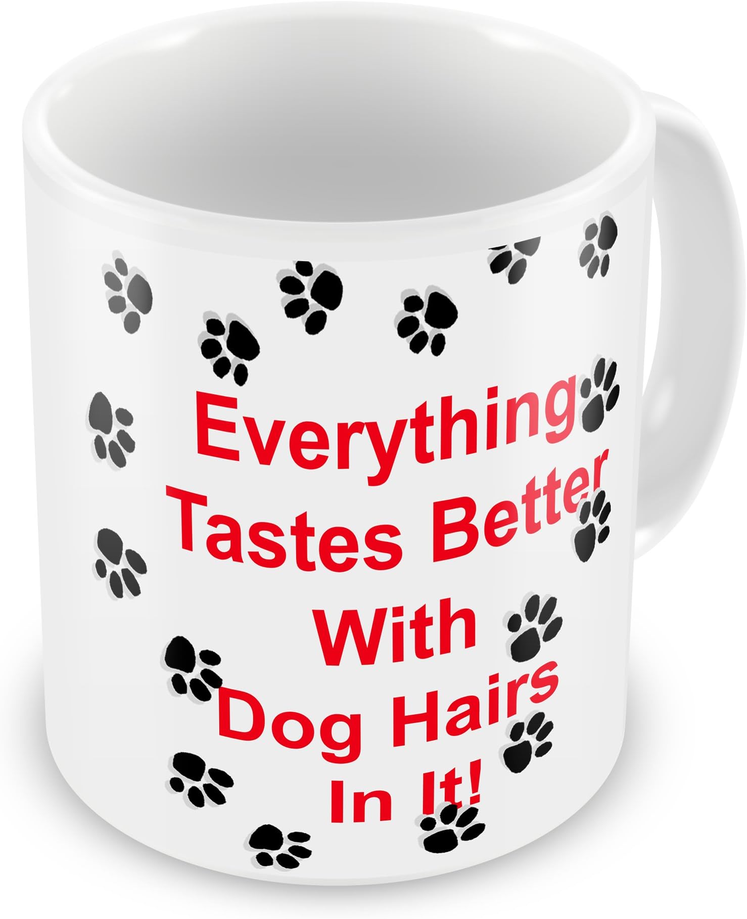 'Everything Tastes Better With Dog Hairs In It!' Novelty Gift Mug.