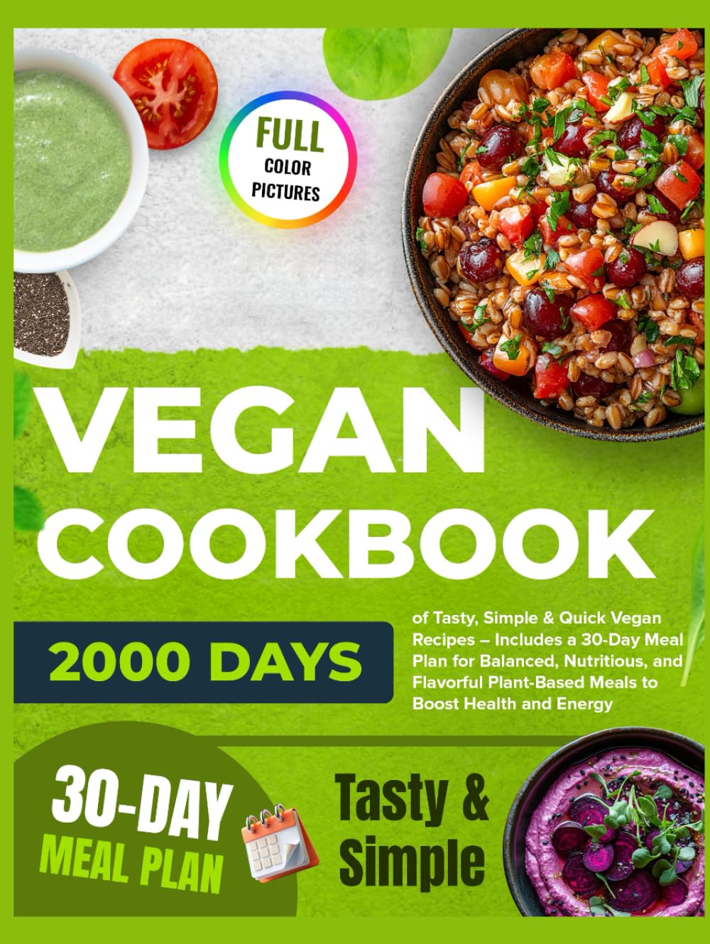 Vegan Cookbook: 2000 Days of Tasty, Simple & Quick Vegan Recipes – Includes a 30-Day Meal Plan for Balanced, Nutritious, and Flavorful Plant-Based ... and Energy (Plant-Based Vegan Diet Cookbook)